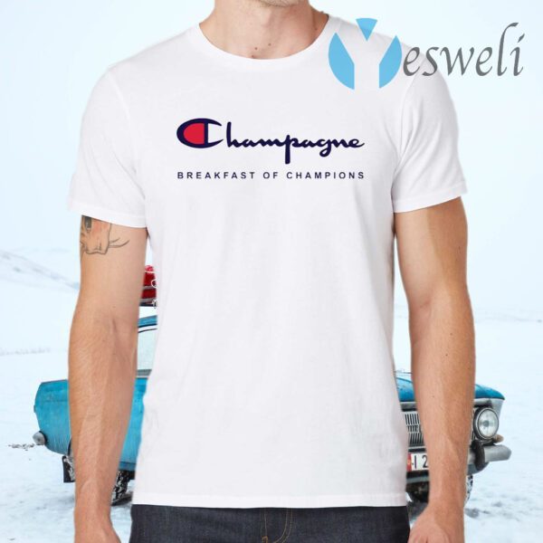 Champagne breakfast of champions T-Shirts