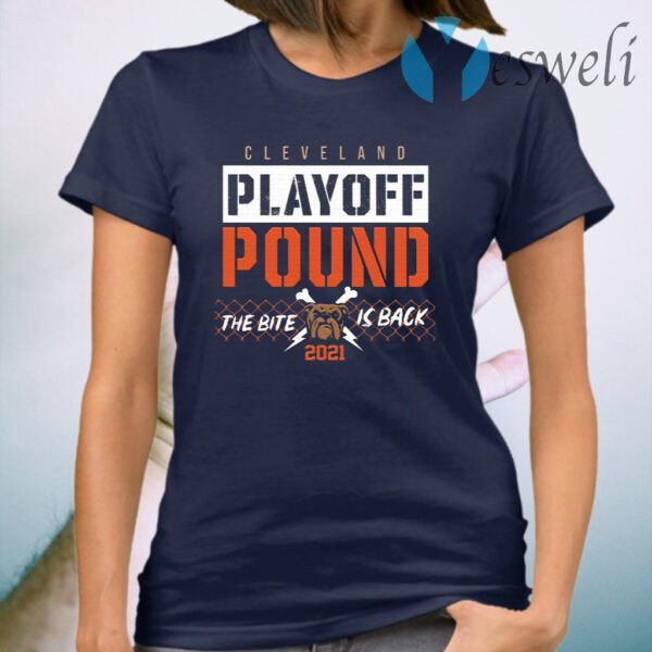 Cleveland Playoff Pound The Bite Is Back 2021 T-Shirt