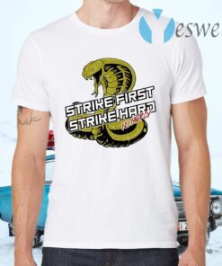 Cobra Kai strike first strike hard no mercy T-Shirts