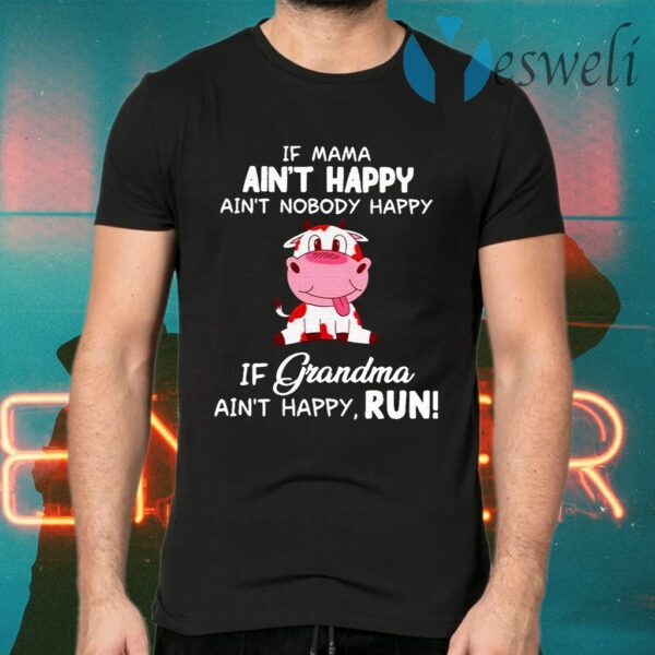 Cow Ain’t Happy If Grandma Ain’t Happy Run T-Shirts