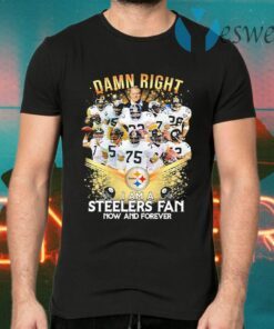 Damn right I am a Pittsburgh Steelers Fan now and forever Diamond T-Shirts