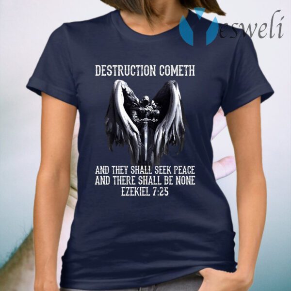 Destruction Cometh And They Shall Seek Peace T-Shirt