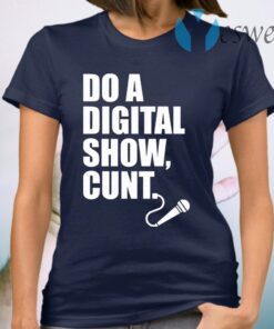 Do A Digital Show Cunt Micro Microphone T-Shirt