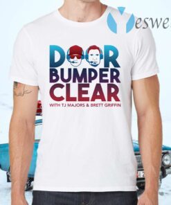 Door bumper clear with TJ Majors and Brett Griffin T-Shirts