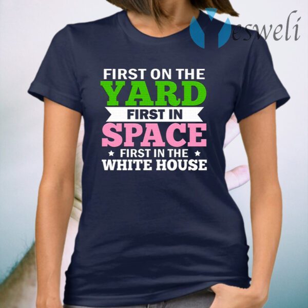 First On The Yard First In The Space First In The White House 1908 Sorority T-Shirt