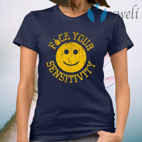 Fuck You Sensitivity T-Shirt
