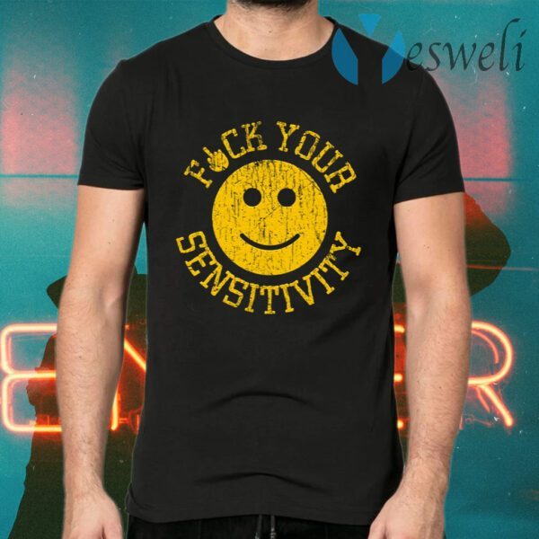 Fuck You Sensitivity T-Shirts