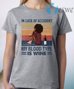 Girl in case of accident my blood type is wine T-Shirt