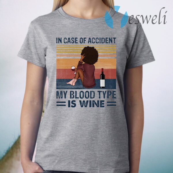 Girl in case of accident my blood type is wine T-Shirt