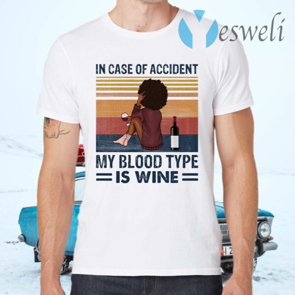 Girl in case of accident my blood type is wine T-Shirts