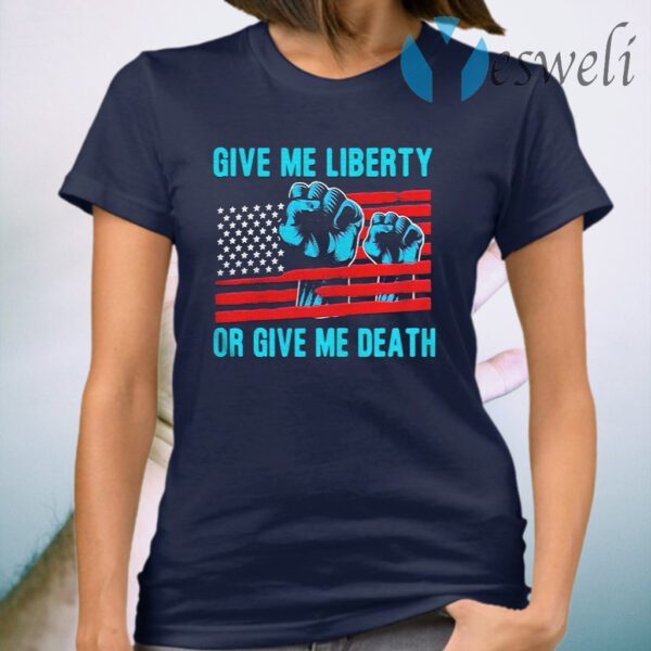 Give Me Liberty Or Give Me Death Patriotic Anti Lockdown American Flag T-Shirt