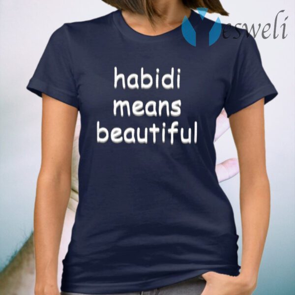 Habibi Means Beautiful T-Shirt