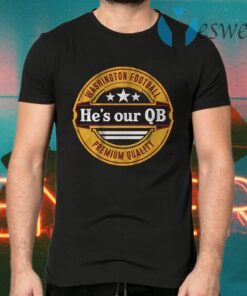 Hes our QB T-Shirts