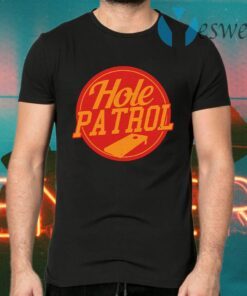 Hole Patrol T-Shirts