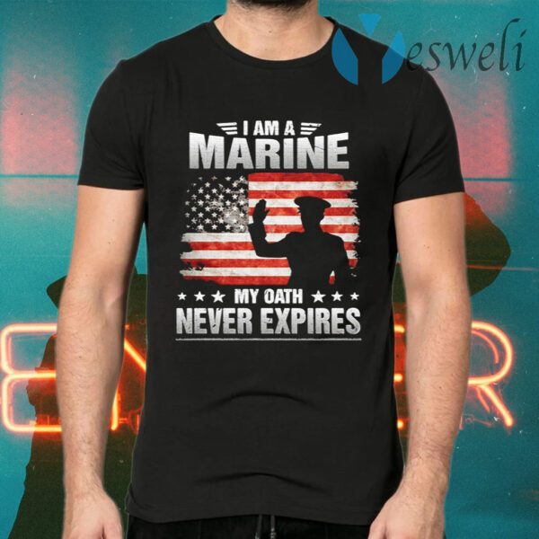 I Am A Marine My Oath Never Expires American Flag Veteran T-Shirts