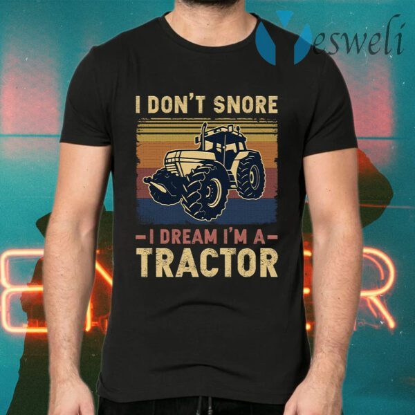 I Don’t Snore I Dream I’m A Tractor Vintage Retro Funny Tractor T-Shirt