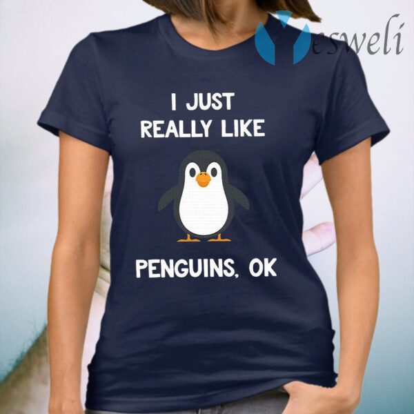 I Just Really Like Penguins Ok T-Shirt