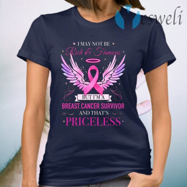 I May Not Be Rich And Famous But I’m A Breast Cancer Survivor Print T-Shirt