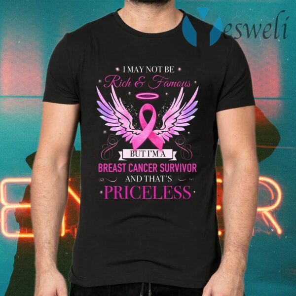 I May Not Be Rich And Famous But I’m A Breast Cancer Survivor Print T-Shirts