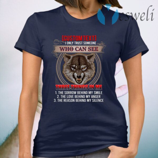 I Only Trust Someone Who Can See Three Things In Me Cool Wolf T-Shirt