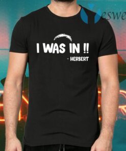 I Was In Herbert T-Shirts