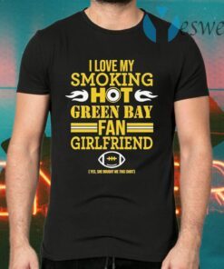 I love My smoking hot Green Bay Packers Fan Girlfriend T-Shirts