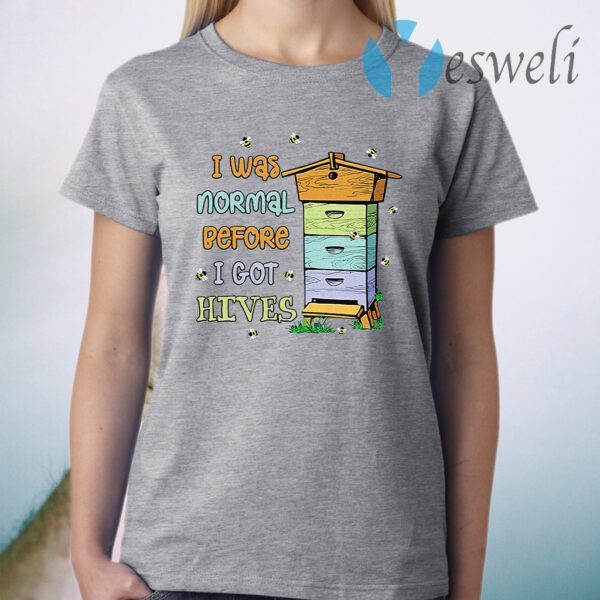 I was normal before I got HIVES Bee T-Shirt