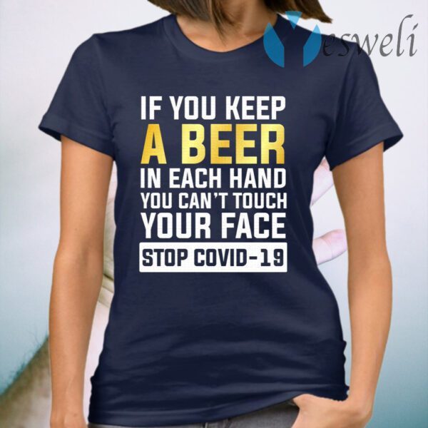 If You Keep A Beer In Each Hand T-Shirt
