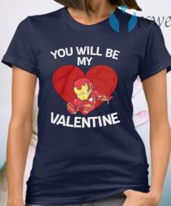 Iron Man You Will Be My Valentine T-Shirt