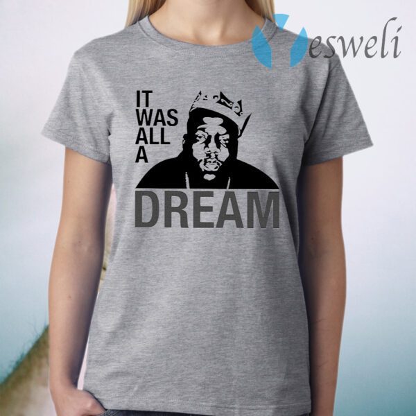 It was all a dream T-Shirt