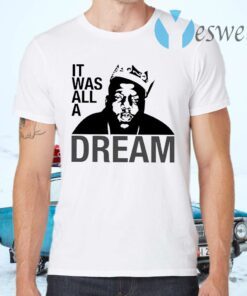 It was all a dream T-Shirts