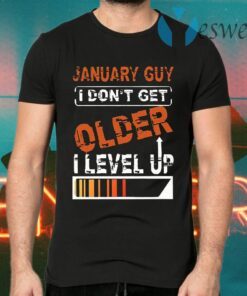 January Guy I Don't Get Older I Level Up T-Shirts