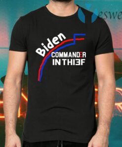 Joe Biden Commander In Thief Not Chief Trump Election Fraud T-Shirts