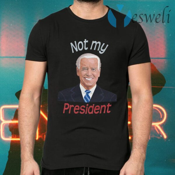 Joe Biden Not My President T-Shirts