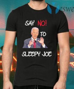 Joe Biden say no to sleepy Joe T-Shirts