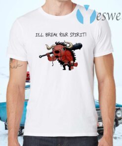 Kaido I Will Break Your Spirit T-Shirts