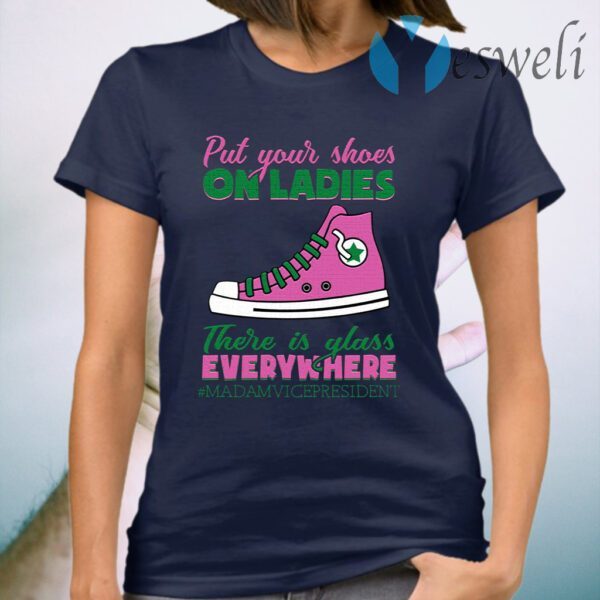 Kamala Harris Put Your Shoes on Ladies There Are Glass Everywhere Aka Sorority 1908 T-Shirt