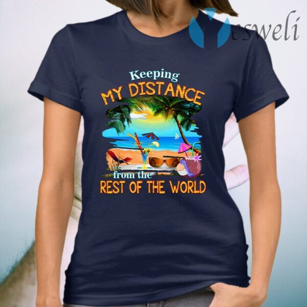 Keep My Distance from The Rest of The World T-Shirt