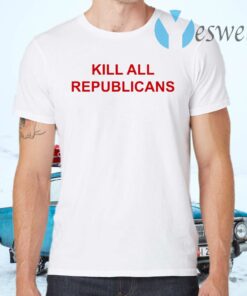 Kill Republicans T-Shirts