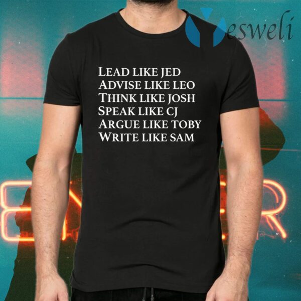 Lead Like Jed Advise Like Leo Think Like Josh T-Shirts