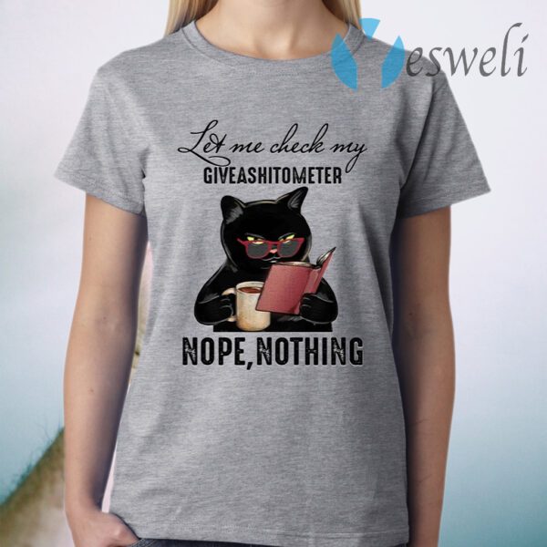 Let Me Check My Giveashitometer Nope Nothing Black Cat T-Shirt
