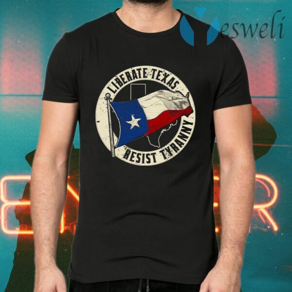 Liberate Texas Resist Tyranny T-Shirts