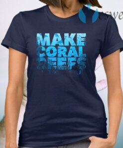 Make Coral Reefs Great Again T-Shirt