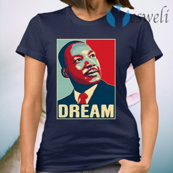 Martin Luther King Jr I Have A Dream Hope Style Portrait T-Shirt