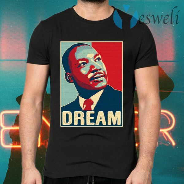 Martin Luther King Jr I Have A Dream Hope Style Portrait T-Shirts