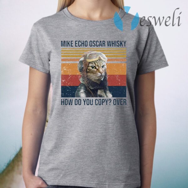 Mike Echo Oscar whisky how do you copy over Pilot Cat T-Shirt