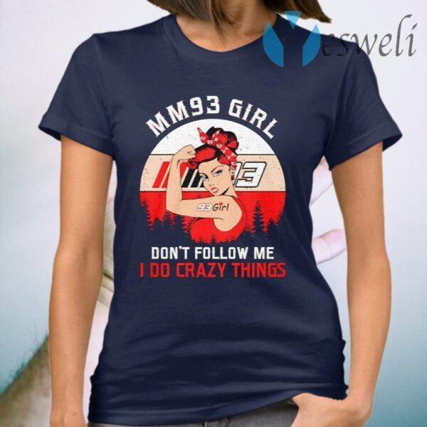 Mm93 Girl Dont Follow Me I Do Crazy Things Vintage T-Shirt