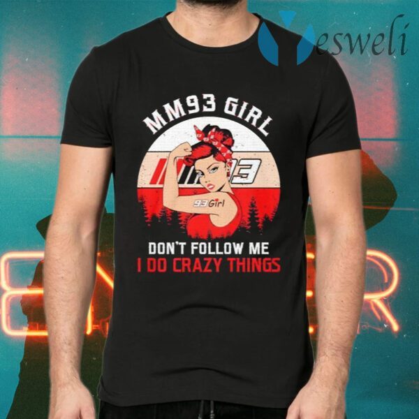 Mm93 Girl Dont Follow Me I Do Crazy Things Vintage T-Shirts