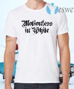 Motionless in white T-Shirts