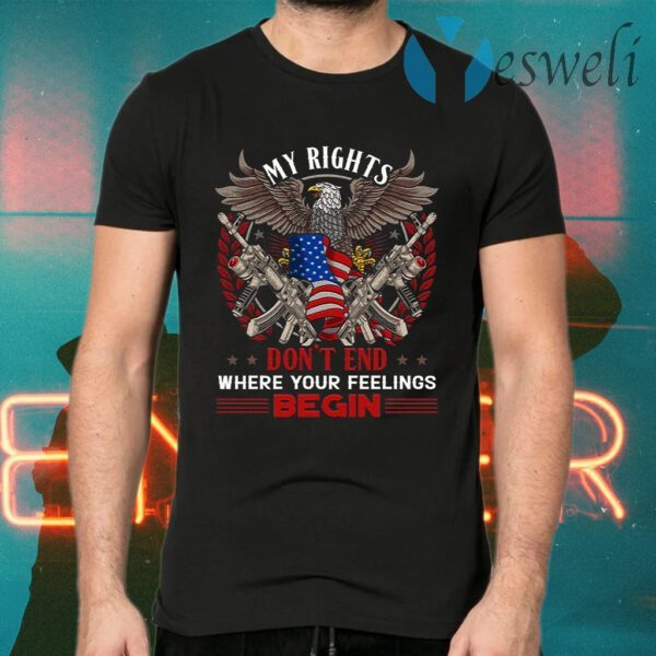 My Right Don’t End Where Your Feelings Begin T-Shirt